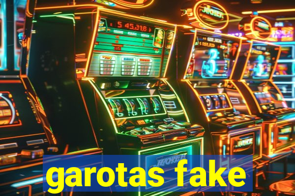 garotas fake